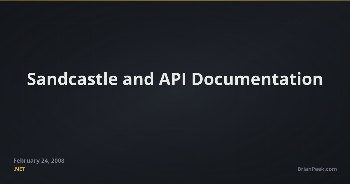 Sandcastle and API Documentation | BrianPeek.com
